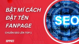 Bật mí Cách đặt tên Fanpage chuẩn SEO lên top 1