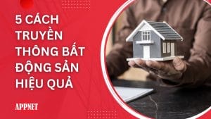 5 cách truyền thông bất động sản hiệu quả