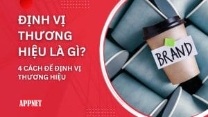 Định vị thương hiệu là gì 4 Cách để định vị thương hiệu