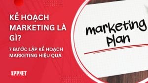 Kế hoạch marketing là gì? 7 bước lập kế hoạch Marketing hiệu quả